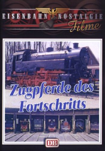 Zugpferde des Fortschritts - DB Dampfloks & Nachfolger