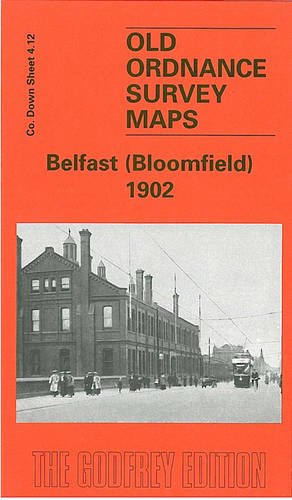 Belfast (Bloomfield) 1902: Co Down Sheet 4.12 (Old Ordnance Survey Maps of County Down)