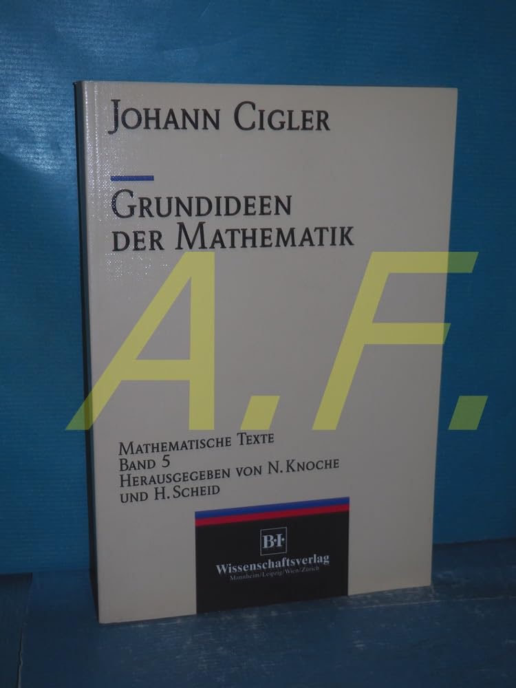 Grundideen der Mathematik Mathematische Texte Band 5