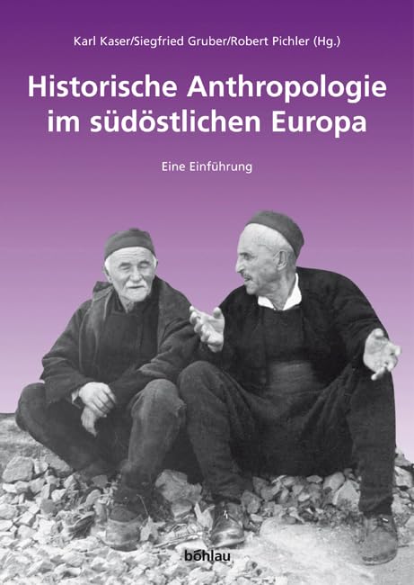 Historische Anthropologie Im Sudostlichen Europa: Eine Einfuhrung (German Edition)