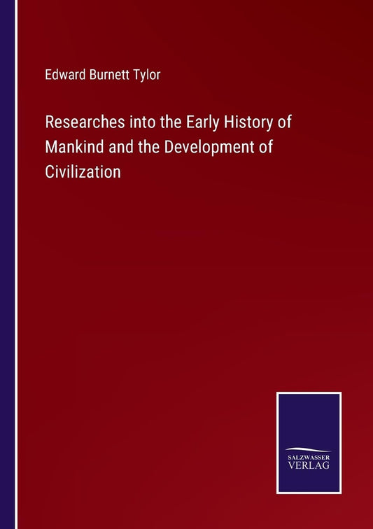 Researches into the Early History of Mankind and the Development of Civilization