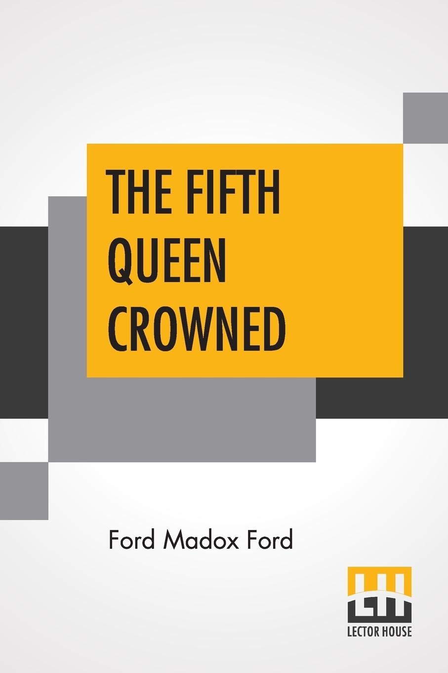The Fifth Queen Crowned: A Romance