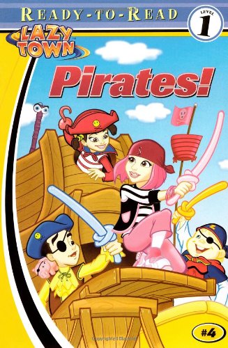 Pirates! (Lazy Town Ready-To-Read)