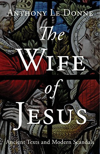 The Wife of Jesus: Ancient Texts and Modern Scandals