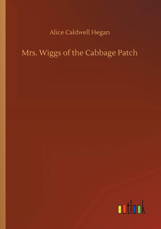 Mrs. Wiggs of the Cabbage Patch (German Edition)