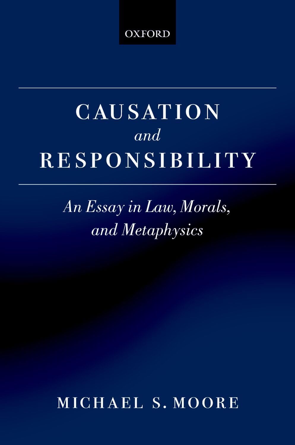 Causation and Responsibility: An Essay in Law, Morals, and Metaphysics