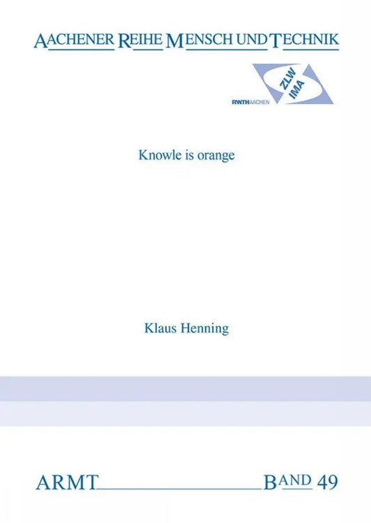 Knowledge is orange : industry focused applications of knowledge management across Germany ; Europe knows SENEKA.