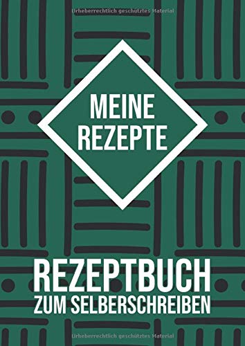 Meine Rezepte - Rezeptbuch Zum Selberschreiben: Blanko Kochbuch A4 Zum Eintragen Für Alle Rezeptideen Zum Kochen Und Bac