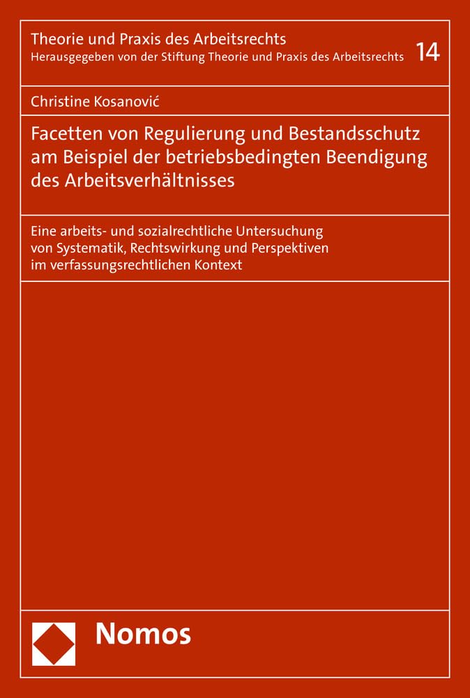 Facetten Von Regulierung Und Bestandsschutz Am Beispiel Der Betriebsbedingten Beendigung Des Arbeitsverhaltnisses: Eine Arbeits Und Sozialrechtliche ... Kontext (German Edition)