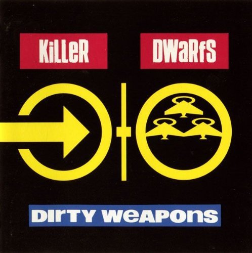Dirty weapons (1990) by Killer Dwarfs