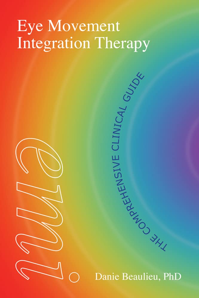 Eye Movement Integration Therapy: The Comprehensive Clinical Guide