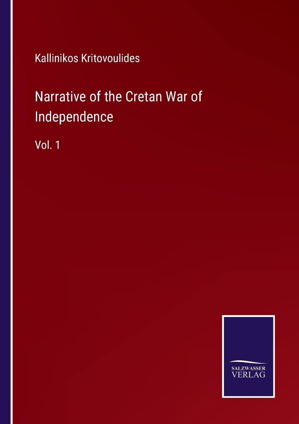 Narrative of the Cretan War of Independence: Vol. 1