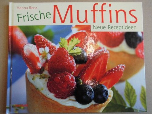 Frische Muffins: Neue Rezeptideen (Livre en allemand)