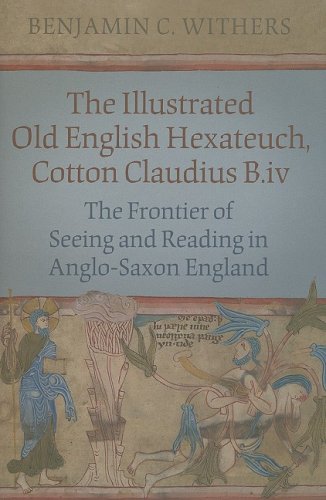The Illustrated Old English Hexateuch, Cotton Claudius B.Iv: The Frontier of Seeing and Reading in Anglo-Saxon England