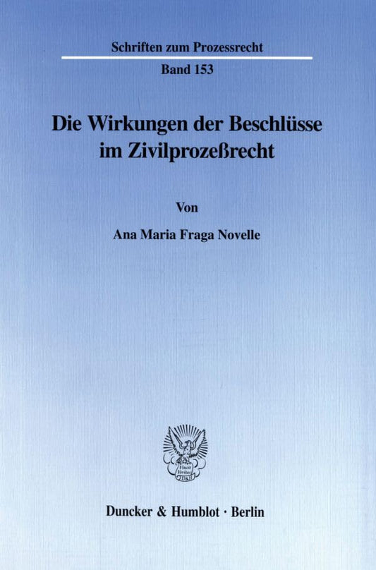Die Wirkungen Der Beschlusse Im Zivilprozessrecht (Schriften Zum Prozessrecht) (German Edition)