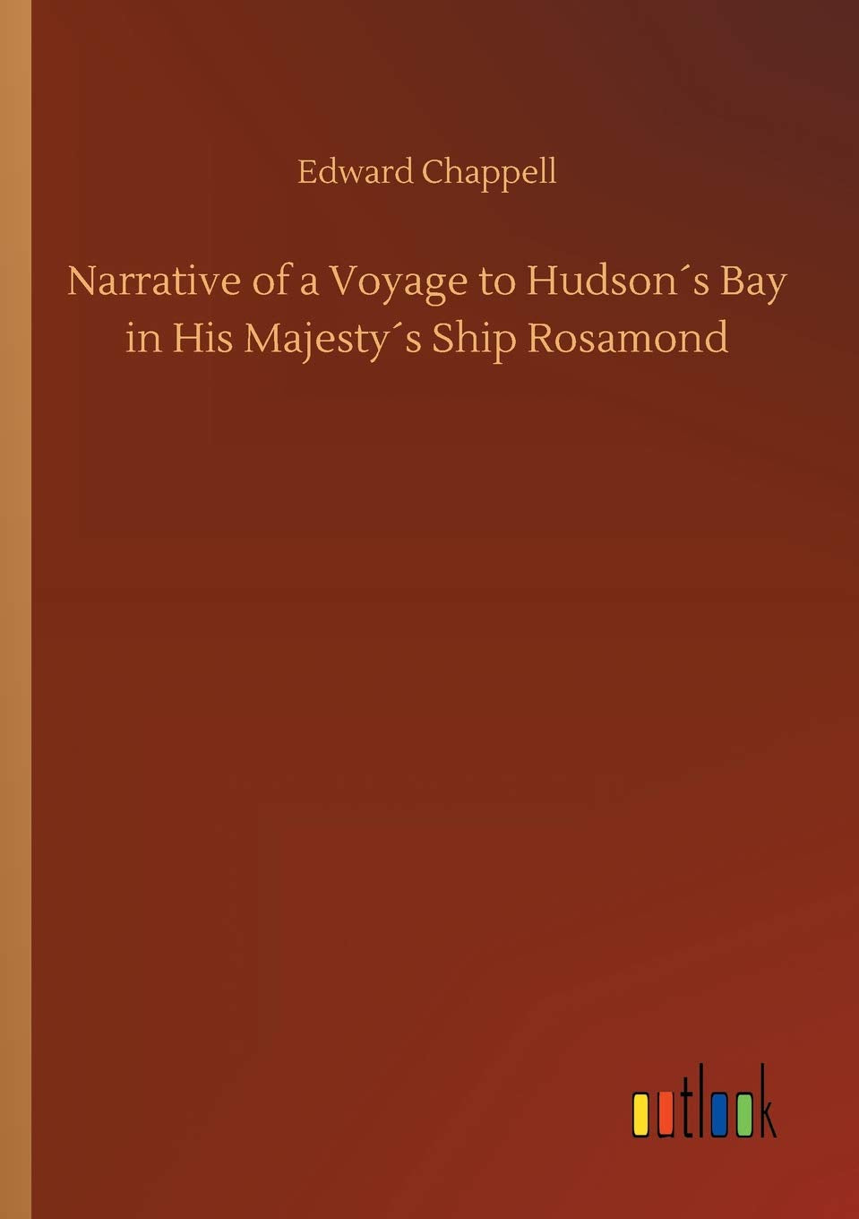 Narrative of a Voyage to Hudson´s Bay in His Majesty´s Ship Rosamond