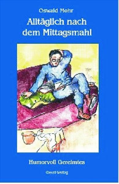 Alltäglich nach dem Mittagsmahl: Humorvoll Gereimtes