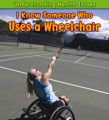 I Know Someone Who Uses a Wheelchair (Heinemann First Library: Understanding Health Issues)