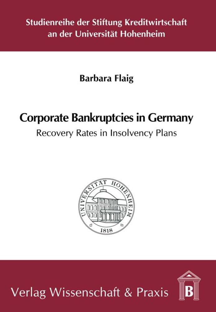 Corporate Bankruptcies in Germany: Recovery Rates in Insolvency Plans (Studienreihe der Stiftung Kreditwirtschaft An der Universität Hohenheim)