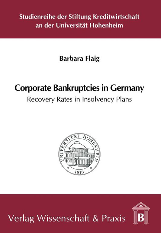 Corporate Bankruptcies in Germany: Recovery Rates in Insolvency Plans (Studienreihe der Stiftung Kreditwirtschaft An der Universität Hohenheim)