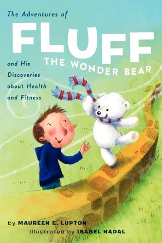 The Adventures of Fluff the Wonder Bear and His Discoveries About Health and Fitness