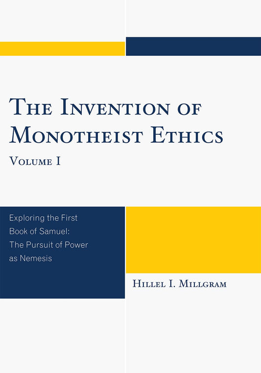 The Invention of Monotheist Ethics: Exploring the First Book of Samuel