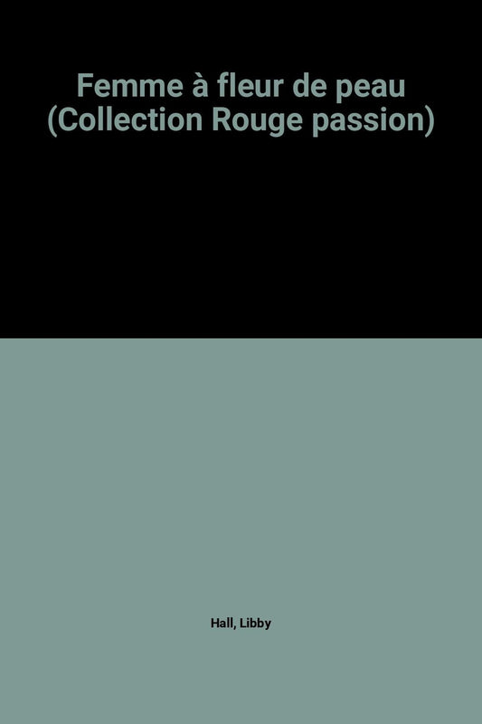 Femme à fleur de peau (Collection Rouge passion)