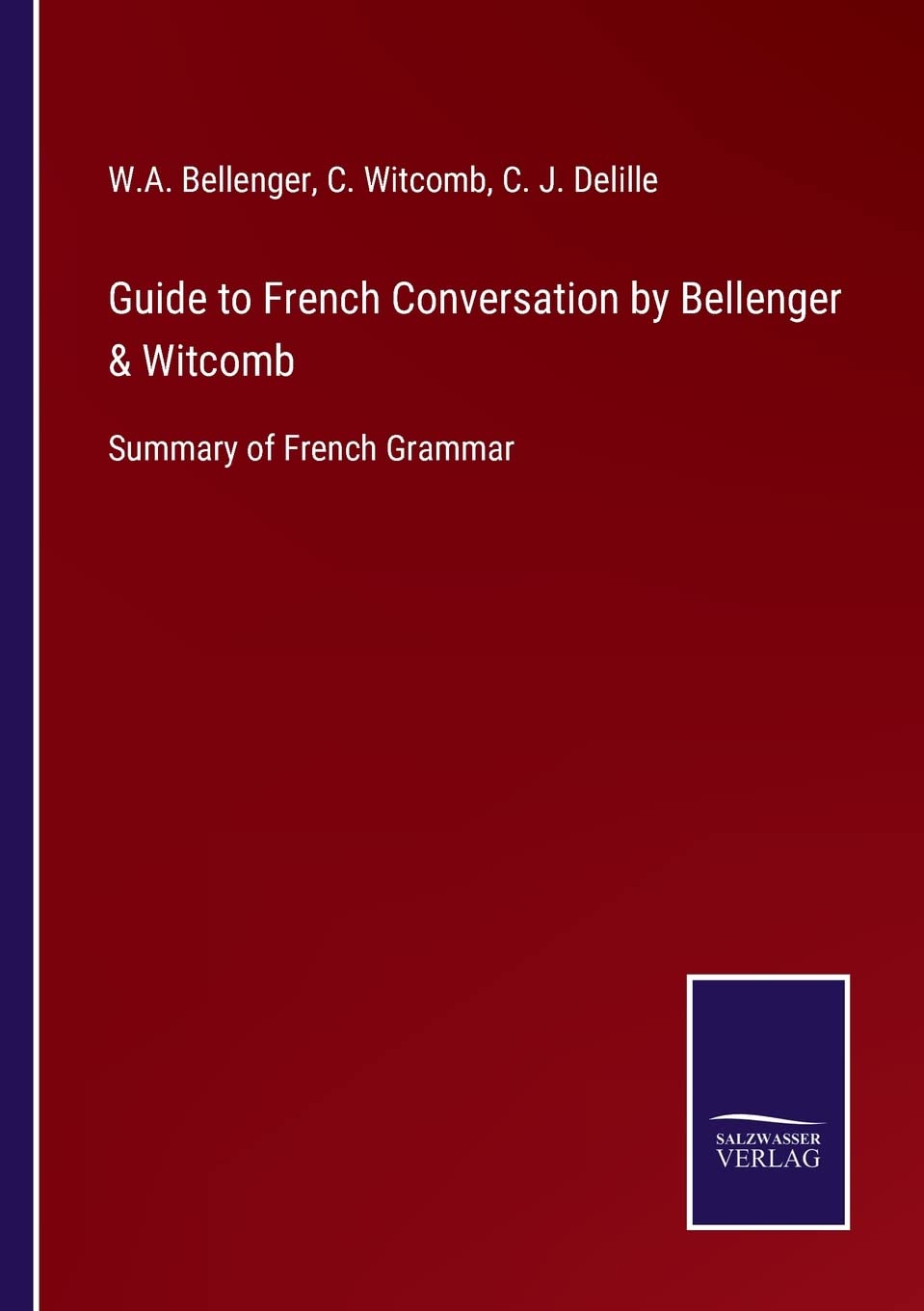 Guide to French Conversation by Bellenger & Witcomb: Summary of French Grammar