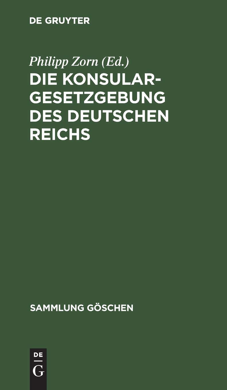 Die Konsulargesetzgebung des Deutschen Reichs: Text-Ausgabe mit Anmerkungen und Sachregister (Sammlung Göschen, 21) (Ger