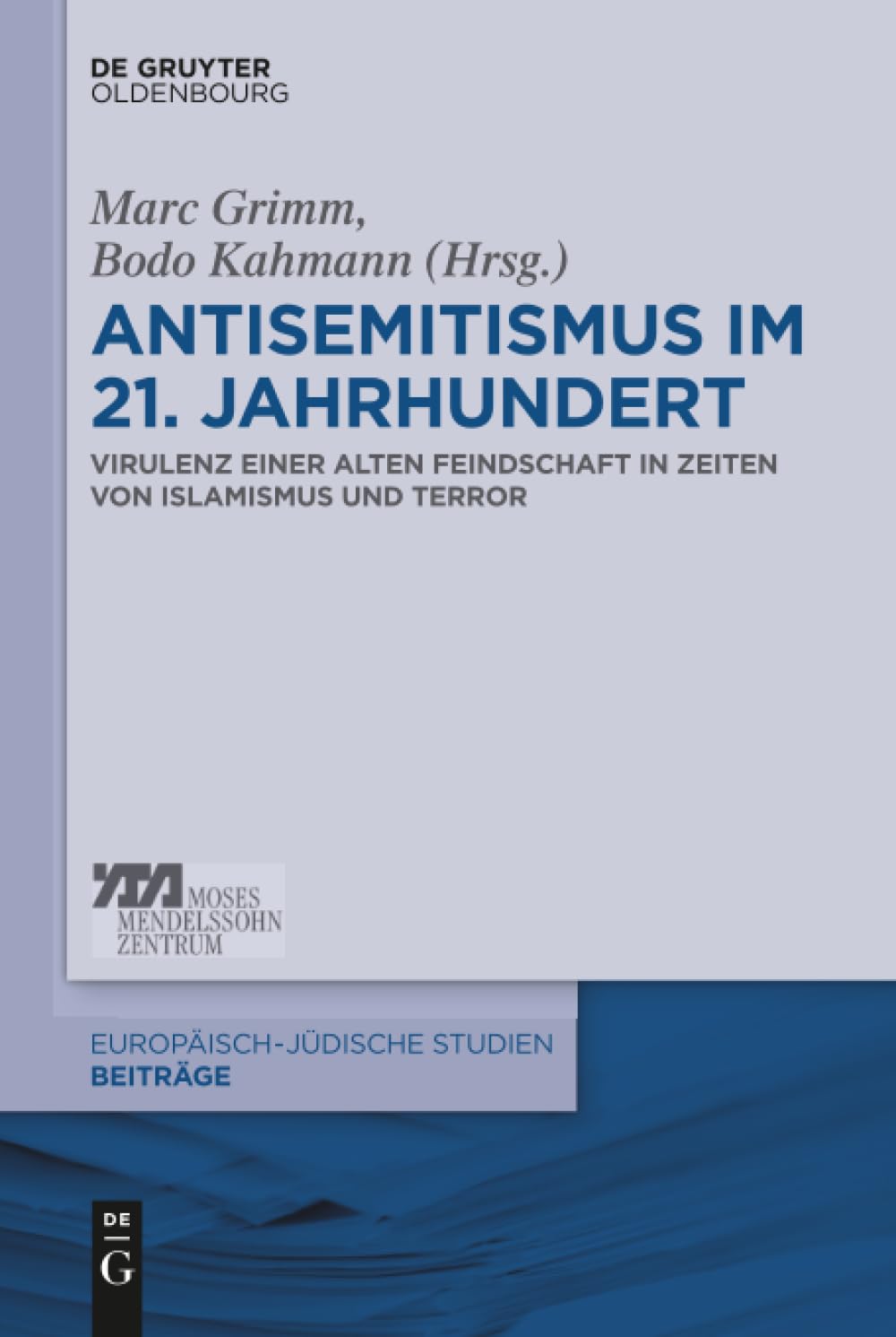 Antisemitismus im 21. Jahrhundert: Virulenz einer alten Feindschaft in Zeiten von Islamismus und Terror (Europäisch-jüdi