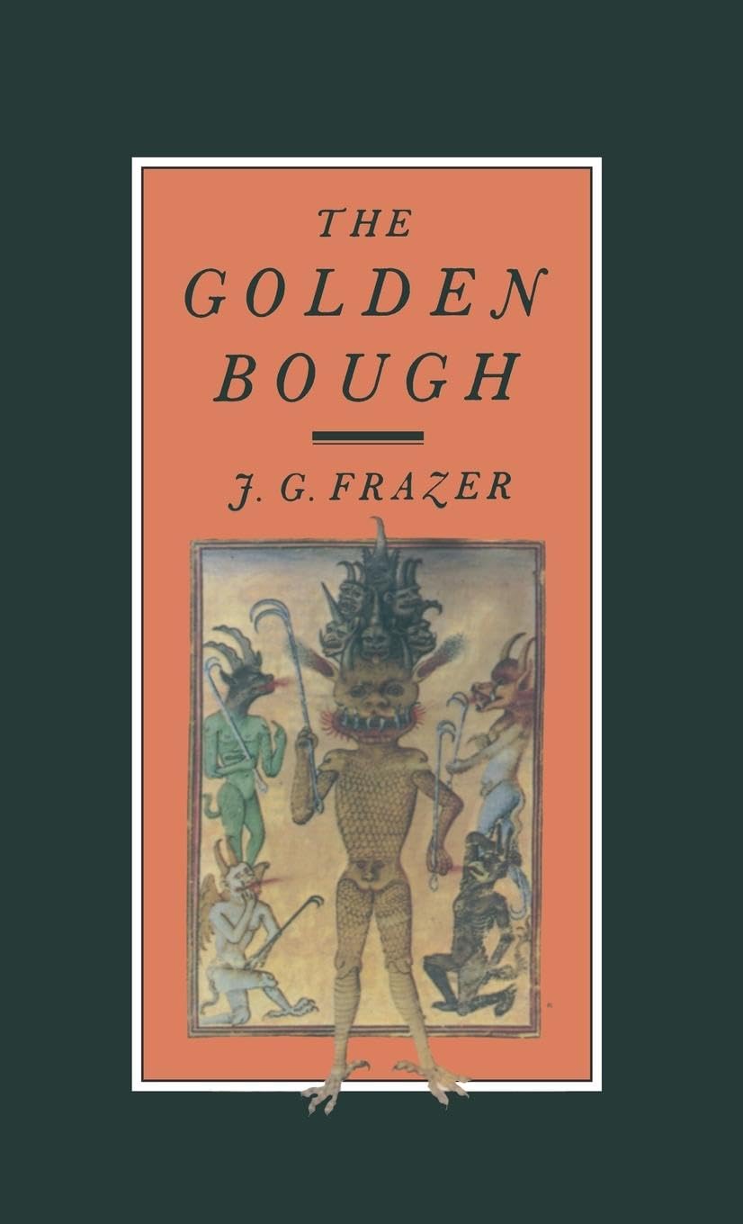 The Golden Bough: A Study in Magic and Religion