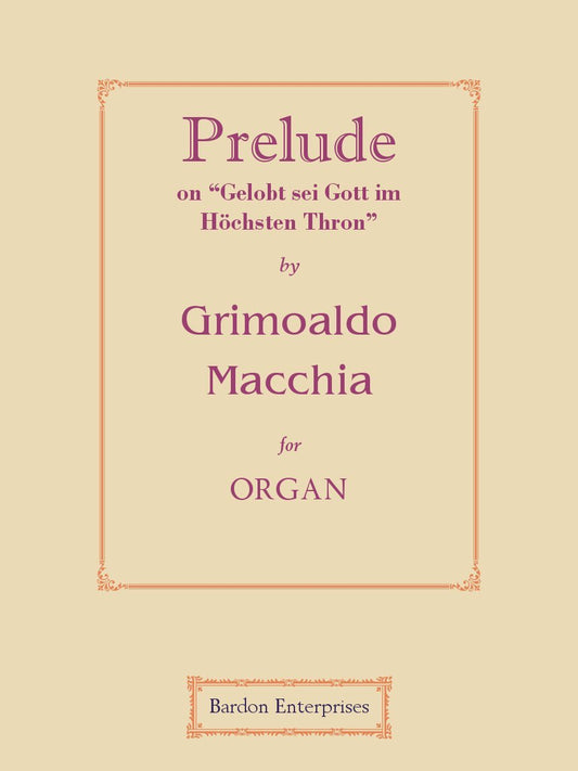 Prelude on "Gelobt sei Gott im Höchsten Thron" for Organ by Grimoaldo Macchia
