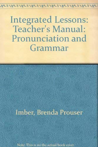Integrated Lessons: Pronunciation and Grammar/Teacher's Manual