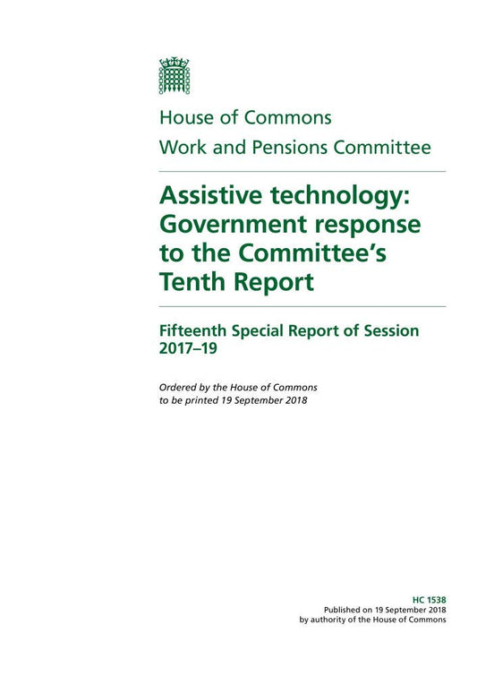 Work and Pensions Committee 15th Special Report. Assistive technology: Government response to the Committee’s Tenth Report (House of Commons Paper) HC 1538