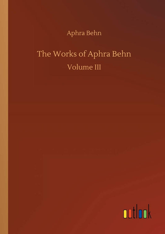 The Works of Aphra Behn