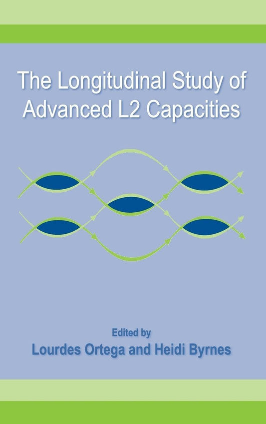 The Longitudinal Study of Advanced L2 Capacities (Second Language Acquisition Research Series)