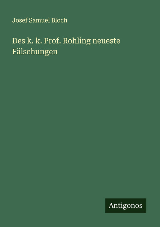 Des k. k. Prof. Rohling neueste Fälschungen (German Edition)
