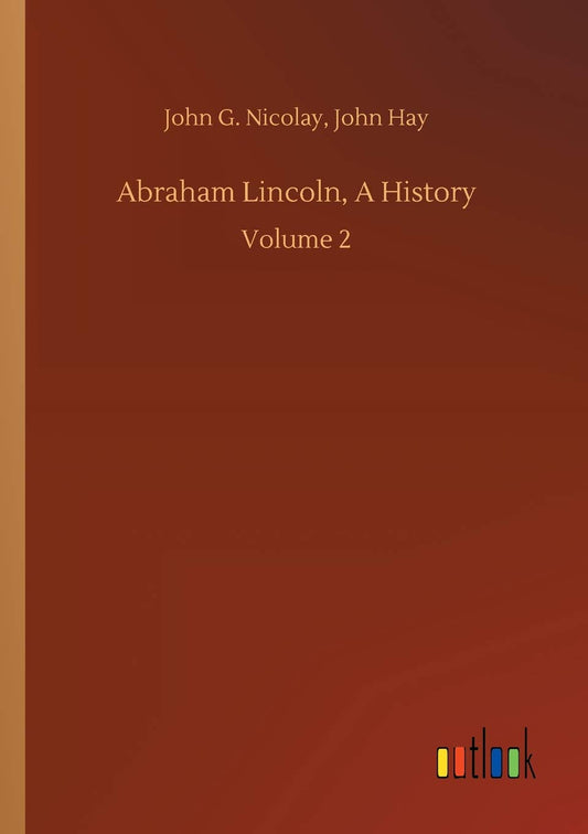 Abraham Lincoln, A History