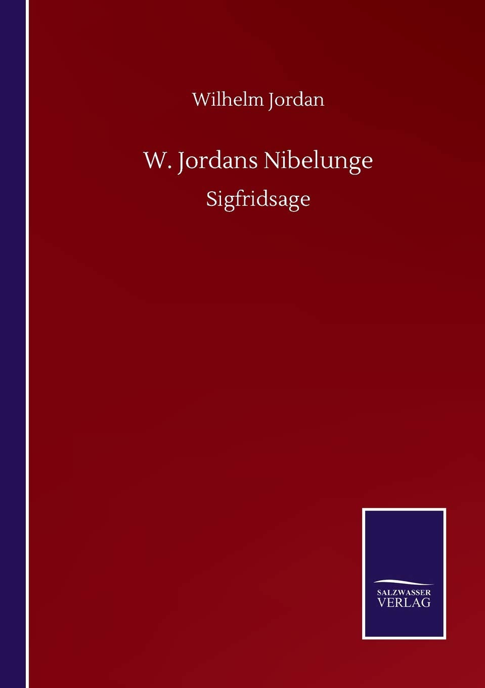 W. Jordans Nibelunge: Sigfridsage (German Edition)