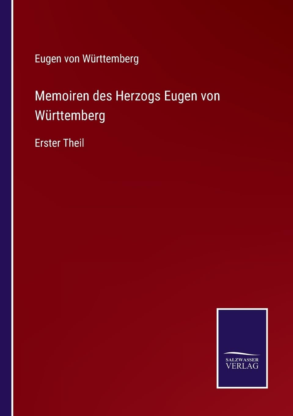 Memoiren des Herzogs Eugen von Württemberg: Erster Theil (German Edition)