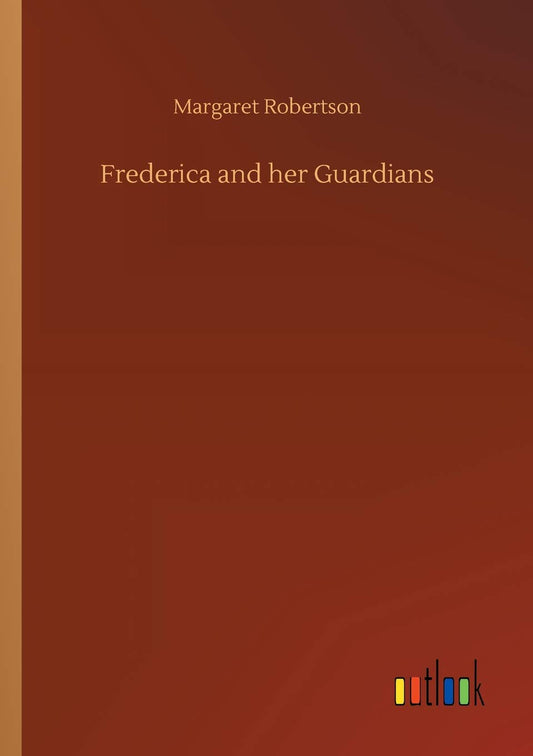 Frederica and her Guardians