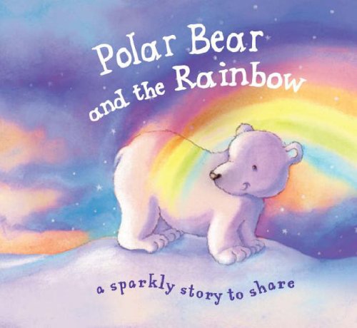 Polar Bear and the Rainbow (Glitter Book)