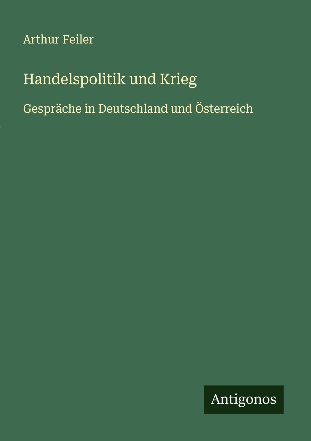 Handelspolitik und Krieg: Gespräche in Deutschland und Österreich (German Edition)