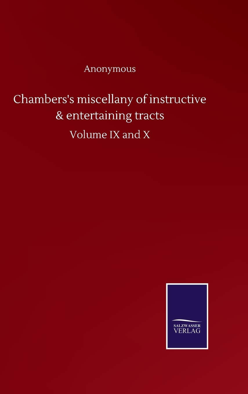 Chambers's miscellany of instructive & entertaining tracts: Volume IX and X