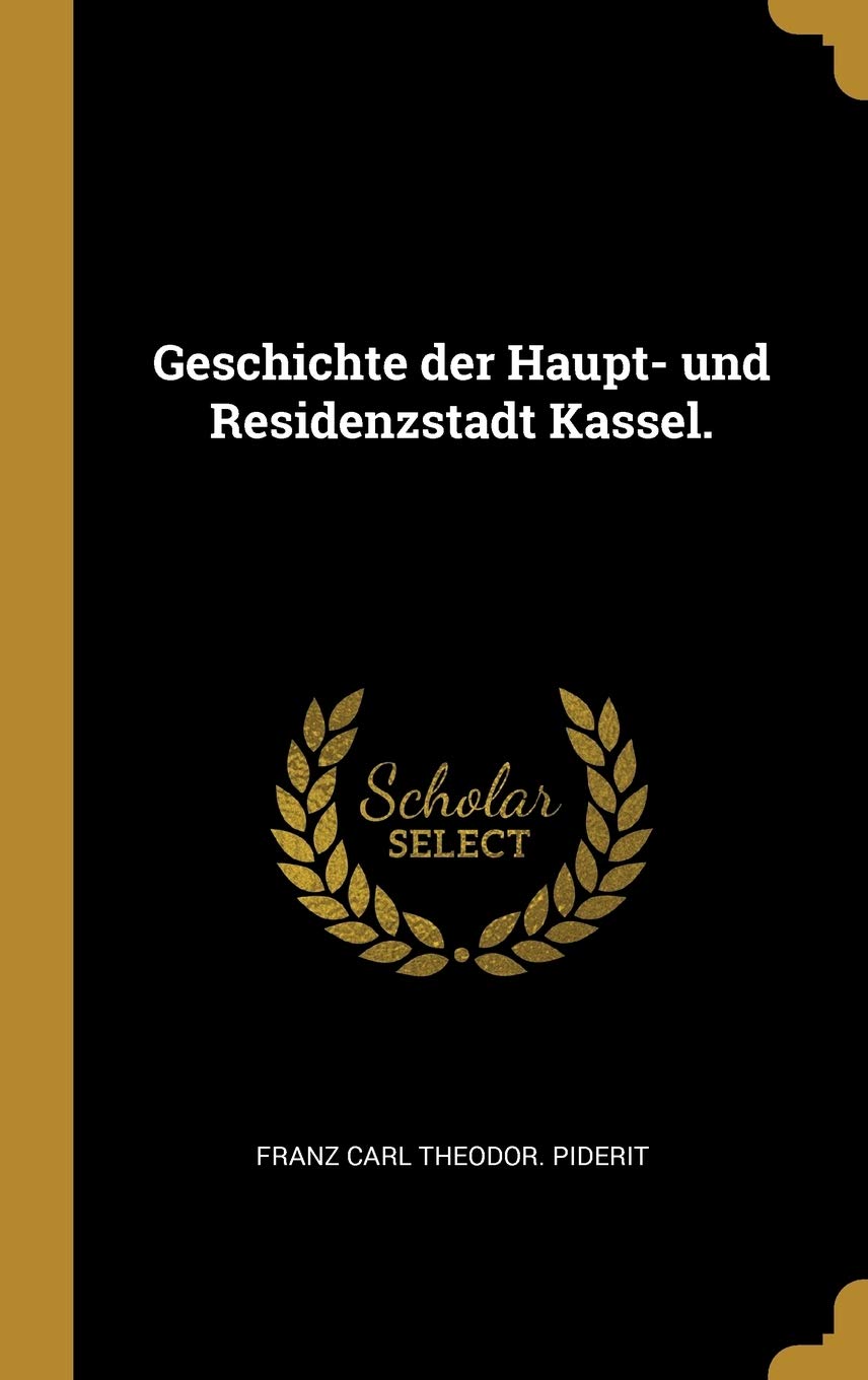 Geschichte der Haupt- und Residenzstadt Kassel. (German Edition)