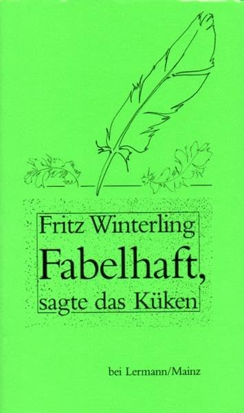 Fabelhaft, sagte das Küken: 80 Fabeln nicht nur aus dem Leben der Hühner