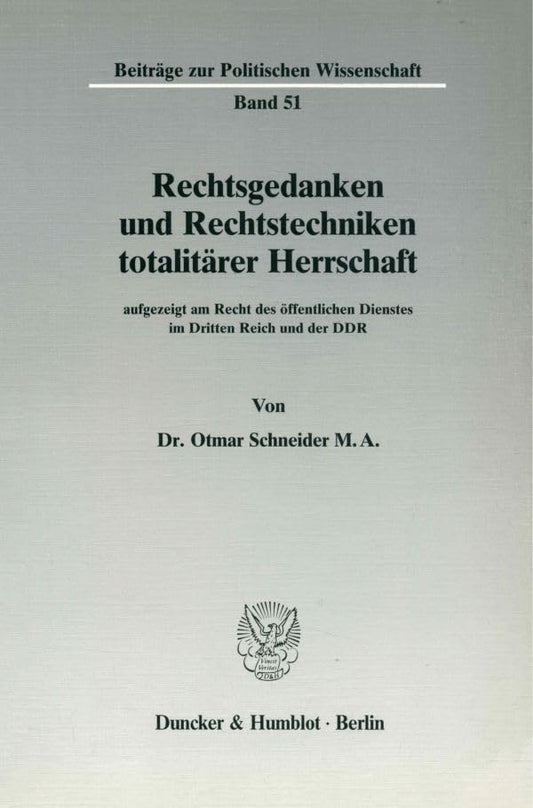 Rechtsgedanken Und Rechtstechniken Totalitarer Herrschaft: Aufgezeigt Am Recht Des Offentlichen Dienstes Im Dritten Reic