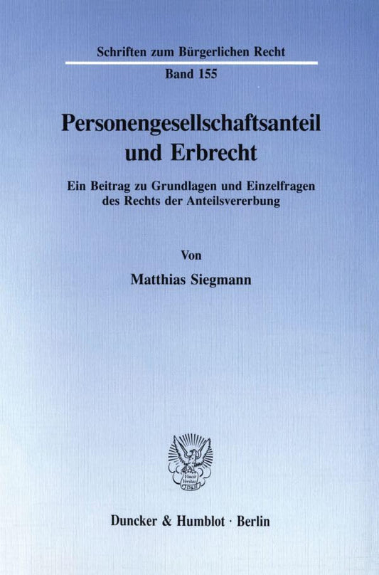 Personengesellschaftsanteil Und Erbrecht: Ein Beitrag Zu Grundlagen Und Einzelfragen Des Rechts Der Anteilsvererbung (Sc