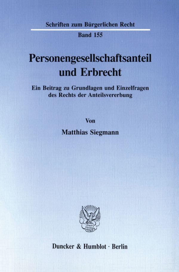Personengesellschaftsanteil Und Erbrecht: Ein Beitrag Zu Grundlagen Und Einzelfragen Des Rechts Der Anteilsvererbung (Sc
