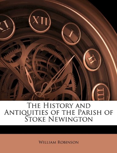 The History and Antiquities of the Parish of Stoke Newington